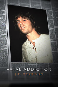 Watch Fatal Addiction: Jim Morrison