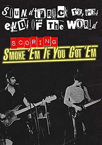 Watch Soundtrack to the End of the World: Scoring Smoke 'Em If You Got 'Em