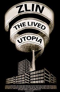 Watch Zlin the lived Utopia