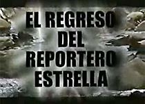 Watch El Regreso del Reportero Estrella