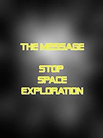 Watch The Message: Stop Space Exploration