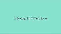Watch Lady Gaga for Tiffany & Co.