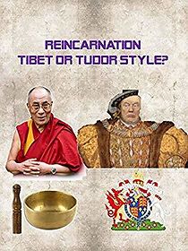 Watch Reincarnation: Tibet or Tudor Style?