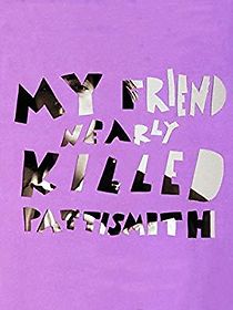 Watch My Friend Nearly Killed Patti Smith