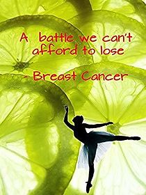 Watch The Battle We Can't Afford to Lose: Breast Cancer