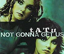 Watch t.A.T.u.: Not Gonna Get Us