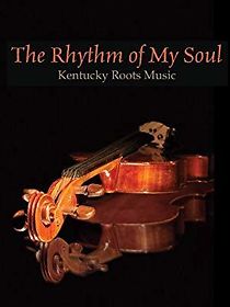 Watch The Rhythm of My Soul: Kentucky Roots Music