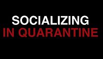 Watch Socializing in Quarantine (Short 2020)
