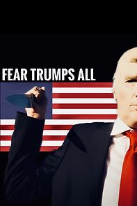 Watch Fear Trumps All