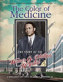 Watch The Color of Medicine: The Story of Homer G. Phillips Hospital