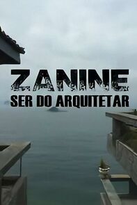Watch Zanine, Ser do Arquitetar