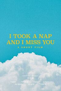 Watch I Took a Nap and I Miss You (Short 2021)