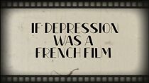 Watch Depression Is Like a French Film