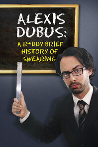 Watch Alexis Dubus: A Ruddy Brief History of Swearing (TV Special 2018)