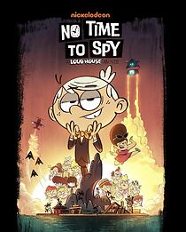 Watch No Time to Spy: A Loud House Movie