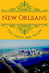 Watch New Orleans: The First 300 Years
