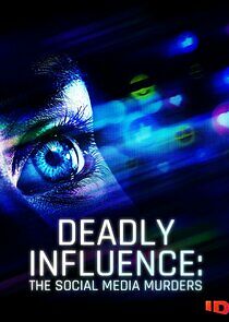 Watch Deadly Influence: The Social Media Murders