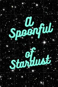 Watch A Spoonful of Stardust