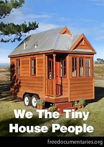 Watch We the Tiny House People