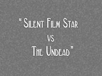 Watch Silent Film Star vs the Undead