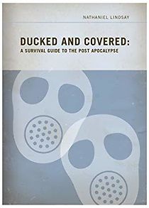 Watch Ducked and Covered: A Survival Guide to the Post Apocalypse