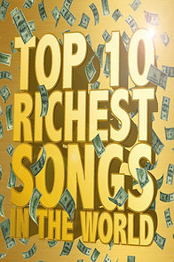 Watch The Richest Songs in the World