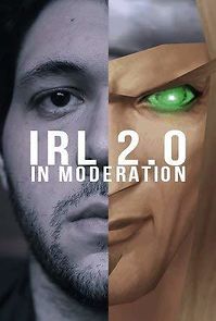 Watch IRL 2.0 in Moderation