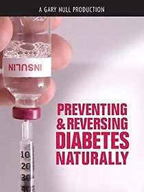 Watch Preventing and Reversing Diabetes Naturally